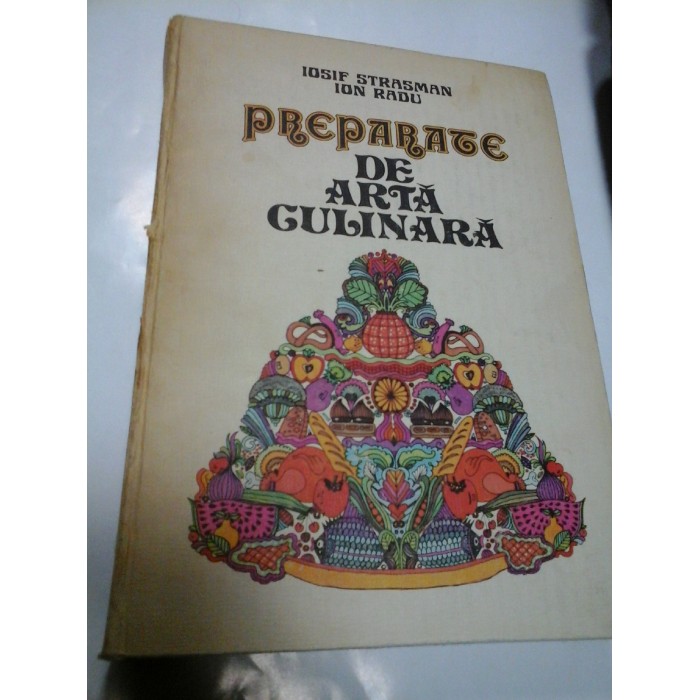 PREPARATE DE ARTA CULINARA - IOSIF STRASMAN, ION RADU PREPARATE DE ARTA CULINARA - IOSIF STRASMAN, ION RADU